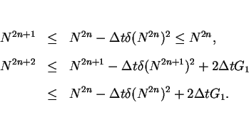 \begin{eqnarray*}
N^{2n+1} & \leq & N^{2n} - \Delta t\delta (N^{2n})^2 \leq N^{...
...\\
& \leq & N^{2n} - \Delta t\delta (N^{2n})^2 + 2\Delta tG_1.
\end{eqnarray*}