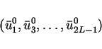 \begin{displaymath}
(\bar{u}^0_1,\bar{u}^0_3,\ldots,\bar{u}^0_{2L-1})\end{displaymath}