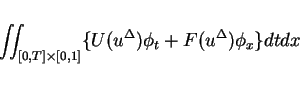 \begin{displaymath}
\int\hspace{-6pt}\int _{[0,T]\times[0,1]}\{U(u^\Delta )\phi_t+F(u^\Delta )\phi_x\}dtdx\end{displaymath}