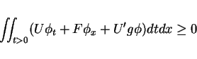 \begin{displaymath}
\int\hspace{-6pt}\int _{t>0} (U\phi_t + F\phi_x + U'g\phi) dtdx\geq 0
\end{displaymath}