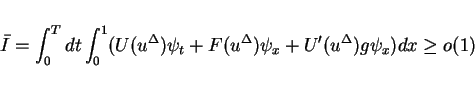 \begin{displaymath}
\bar{I} = \int_0^T dt\int_0^1(U(u^\Delta )\psi_t + F(u^\Delta )\psi_x
+ U'(u^\Delta )g\psi_x)dx \geq o(1)
\end{displaymath}