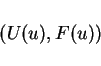 \begin{displaymath}
(U(u),F(u))
\end{displaymath}