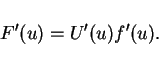 \begin{displaymath}
F'(u)=U'(u)f'(u).
\end{displaymath}