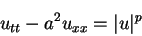 \begin{displaymath}
u_{tt}-a^2u_{xx}=\vert u\vert^p
\end{displaymath}