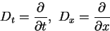 \begin{displaymath}
D_t=\frac{\partial}{\partial t},\
D_x=\frac{\partial}{\partial x}
\end{displaymath}