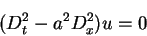 \begin{displaymath}
(D_t^2 - a^2 D_x^2)u = 0
\end{displaymath}