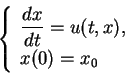 \begin{displaymath}
\left\{\begin{array}{l}
\displaystyle \frac{d x}{d t}=u(t,x),\\
x(0)=x_0
\end{array}\right.\end{displaymath}