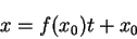 \begin{displaymath}
x=f(x_0)t+x_0\end{displaymath}