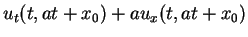 $\displaystyle u_t(t,at+x_0)+a u_x(t,at+x_0)$