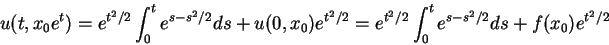 \begin{displaymath}
u(t,x_0e^t)=e^{t^2/2}\int_0^t e^{s-s^2/2}ds + u(0,x_0)e^{t^2/2}
=e^{t^2/2}\int_0^t e^{s-s^2/2}ds + f(x_0)e^{t^2/2}
\end{displaymath}