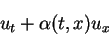 \begin{displaymath}
u_t+\alpha(t,x)u_x
\end{displaymath}