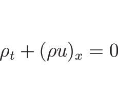 \begin{displaymath}
\rho_t+(\rho u)_x=0\end{displaymath}