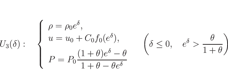 \begin{displaymath}
U_3(\delta):\hspace{1zw}
\left\{\begin{array}{l}
\rho=\rh...
...lta\leq 0,\hspace{1zw}e^{\delta}>\frac{\theta}{1+\theta}\right)\end{displaymath}