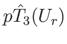 $p\hat{T}_3(U_r)$