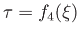 $\tau=f_4(\xi)$