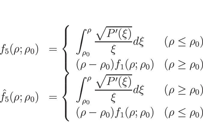 \begin{displaymath}
\begin{array}{ll}
f_5(\rho;\rho_0)
&=
\left\{\begin{array...
...(\rho;\rho_0) & (\rho\leq\rho_0)
\end{array}\right.\end{array}\end{displaymath}