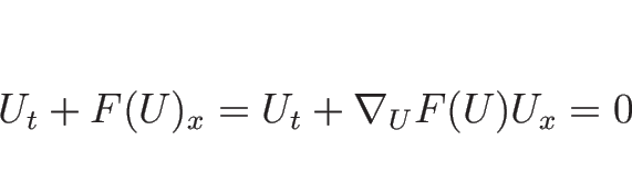 \begin{displaymath}
U_t+F(U)_x=U_t+\nabla_UF(U)U_x=0
\end{displaymath}