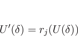 \begin{displaymath}
U'(\delta)=r_j(U(\delta))
\end{displaymath}