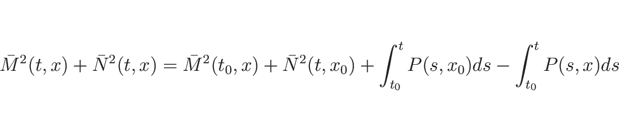 \begin{displaymath}
\bar{M}^2(t,x)+\bar{N}^2(t,x)
=\bar{M}^2(t_0,x)+\bar{N}^2(t,x_0)
+\int_{t_0}^t P(s,x_0)ds-\int_{t_0}^t P(s,x)ds
\end{displaymath}