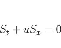 \begin{displaymath}
S_t+uS_x=0\end{displaymath}