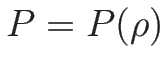 $P=P(\rho)$