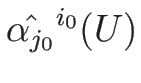 $\hat{\alpha_{j_0}}^{i_0}(U)$