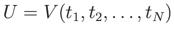 $U=V(t_1,t_2,\ldots,t_N)$