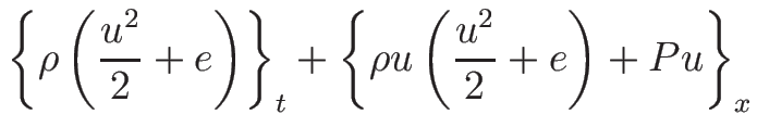 $\displaystyle \left\{\rho\left(\frac{u^2}{2}+e\right)\right\}_t
+\left\{\rho u\left(\frac{u^2}{2}+e\right)+Pu\right\}_x$