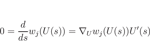 \begin{displaymath}
0=\frac{d}{d s}w_j(U(s))=\nabla_U w_j(U(s))U'(s)
\end{displaymath}