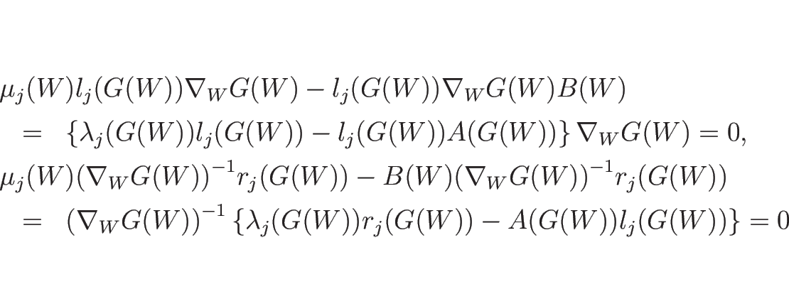 \begin{eqnarray*}\lefteqn{\mu_j(W)l_j\bigl(G(W)\bigr)\nabla_W G(W)
-l_j\bigl(G(...
...(G(W)\bigr)
-A\bigl(G(W)\bigr)l_j\bigl(G(W)\bigr)\right\}
= 0
\end{eqnarray*}