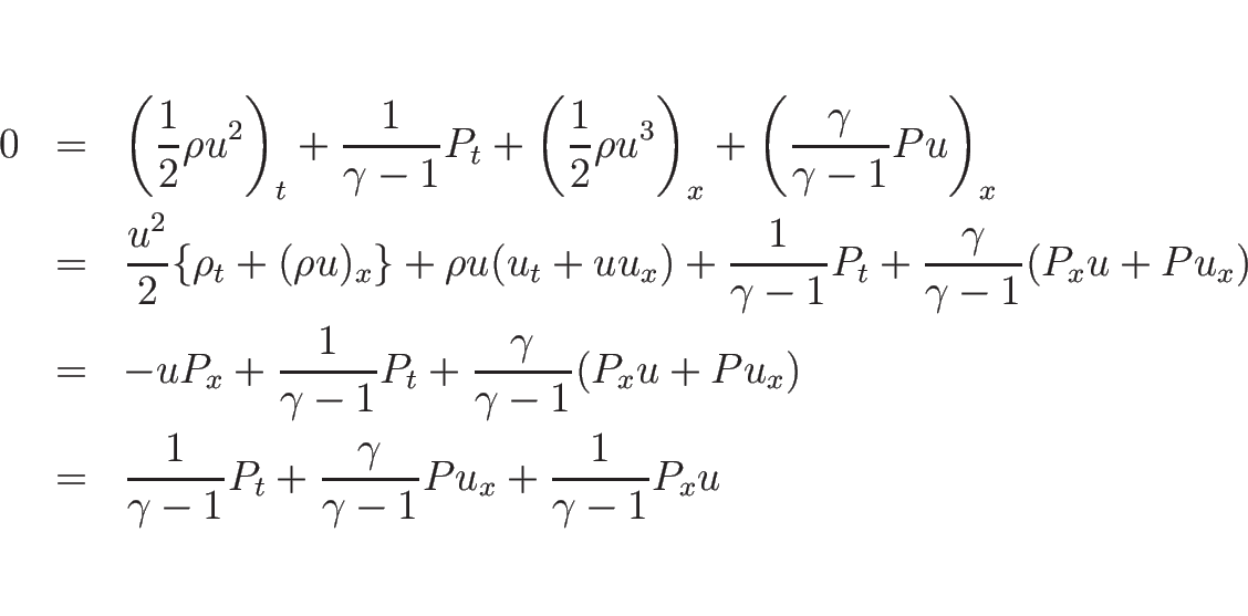 \begin{eqnarray*}0
&=&
\left(\frac{1}{2}\rho u^2\right)_t+\frac{1}{\gamma-1}P_...
...gamma-1}P_t+\frac{\gamma}{\gamma-1}Pu_x
+\frac{1}{\gamma-1}P_x u\end{eqnarray*}