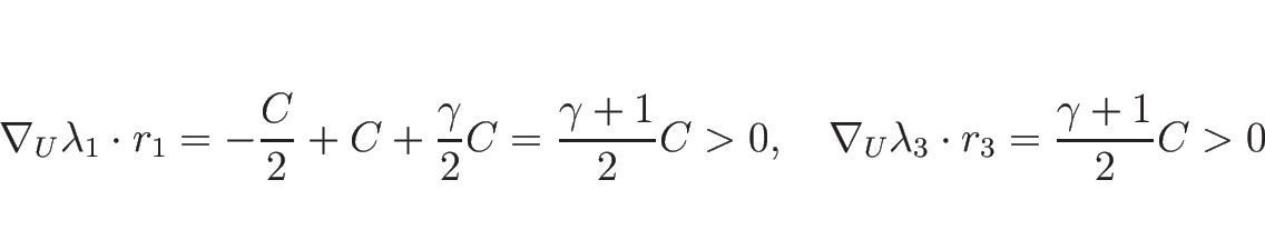 \begin{displaymath}
\nabla_U\lambda_1\cdot r_1
=-\frac{C}{2}+C+\frac{\gamma}{2...
...hspace{1zw}
\nabla_U\lambda_3\cdot r_3
=\frac{\gamma+1}{2}C>0\end{displaymath}