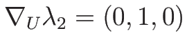 $\nabla_U\lambda_2=(0,1,0)$