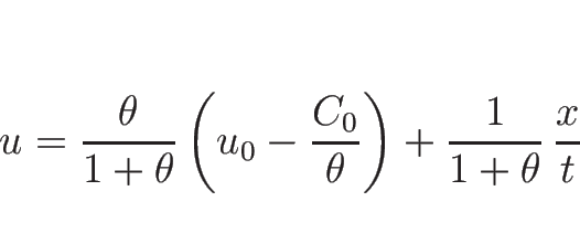 \begin{displaymath}
u=\frac{\theta}{1+\theta}\left(u_0-\frac{C_0}{\theta}\right)
+\frac{1}{1+\theta}\, \frac{x}{t}
\end{displaymath}