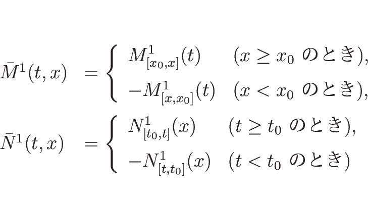 \begin{displaymath}
\begin{array}{ll}
\bar{M}^1(t,x) & =
\left\{\begin{array}{...
...]}(x) & (\mbox{$t<t_0$\ ΤȤ})
\end{array}\right.\end{array}\end{displaymath}