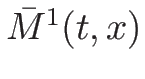 $\bar{M}^1(t,x)$