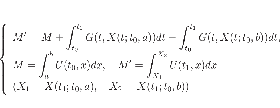 \begin{displaymath}
\left\{\begin{array}{l}
\displaystyle M'=M+\int_{t_0}^{t_1...
...=X(t_1;t_0,a),\hspace{1zw}X_2=X(t_1;t_0,b))
\end{array}\right.\end{displaymath}