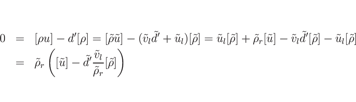 \begin{eqnarray*}0
&=&
[\rho u]-d'[\rho]
=
[\tilde{\rho}\tilde{u}]-(\tilde...
...\tilde{d}'\frac{\tilde{v}_l}{\tilde{\rho}_r}[\tilde{\rho}]\right)\end{eqnarray*}