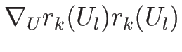 $\displaystyle {\nabla_U r_k(U_l)r_k(U_l)}$