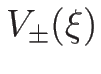 $V_{\pm}(\xi)$