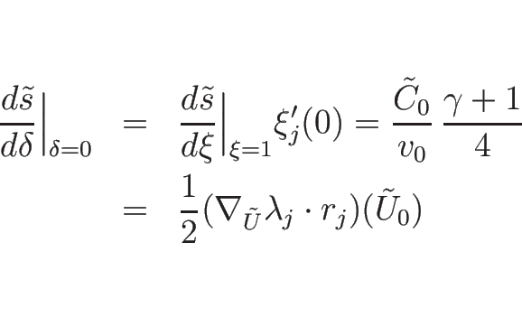 \begin{eqnarray*}\frac{d \tilde{s}}{d \delta}\Big\vert _{\delta=0}
&=&
\frac{d...
...&
\frac{1}{2}(\nabla_{\tilde{U}}\lambda_j\cdot r_j)(\tilde{U}_0)\end{eqnarray*}