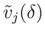 $\tilde{v}_j(\delta)$